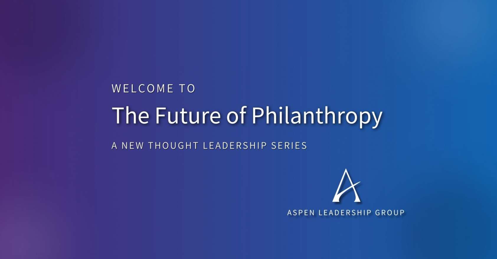 The Future of Philanthropy is a new thought leadership article series from Aspen Leadership Group.